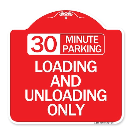 30 Minute Parking Loading And Unloading Only, Red & White Aluminum Architectural Sign